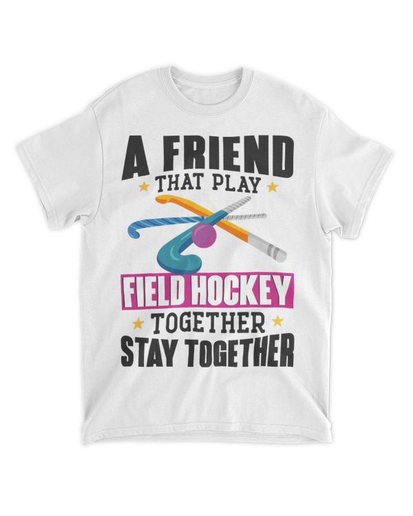 Field Hockey Friends Besties Buddy A Friends That Play Field