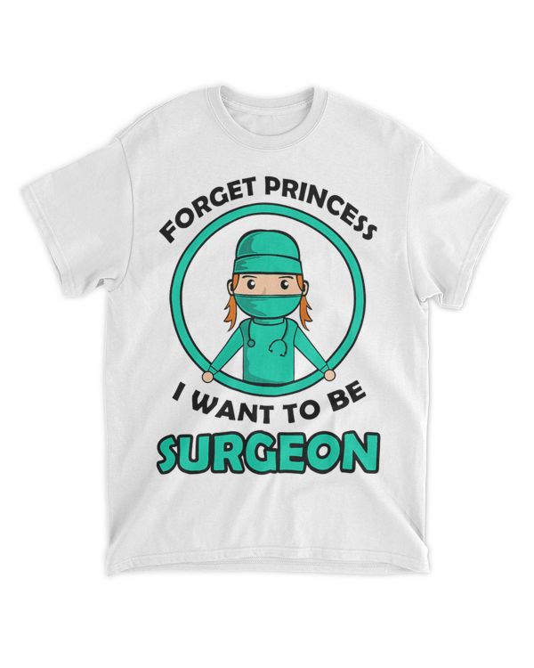 Forget Princess I Want to be a Surgeon Kids Girl