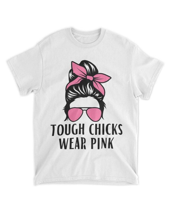 Tough Chicks Wear Pink Breast Cancer Awareness Novelty