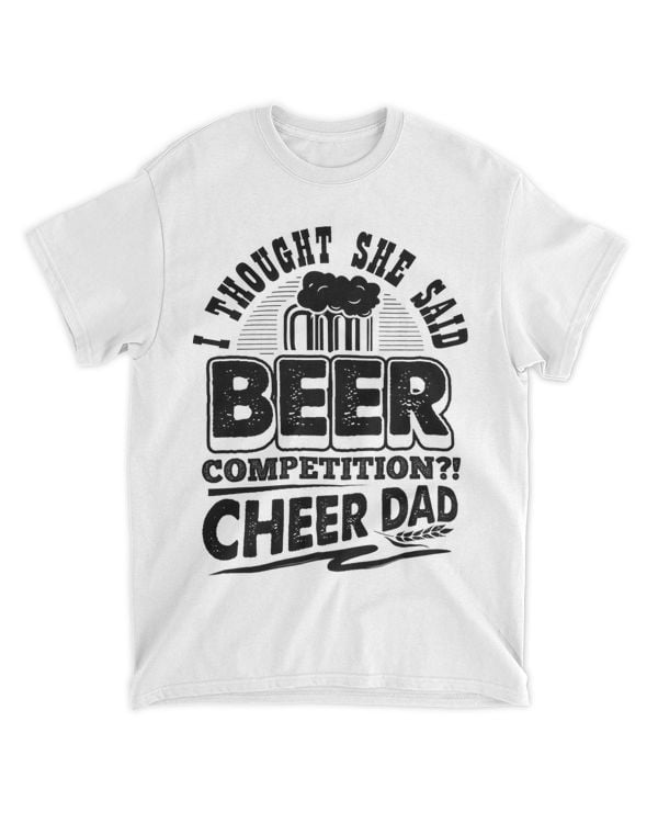 I Thought She Said Beer Competition Cheer Dad Funny