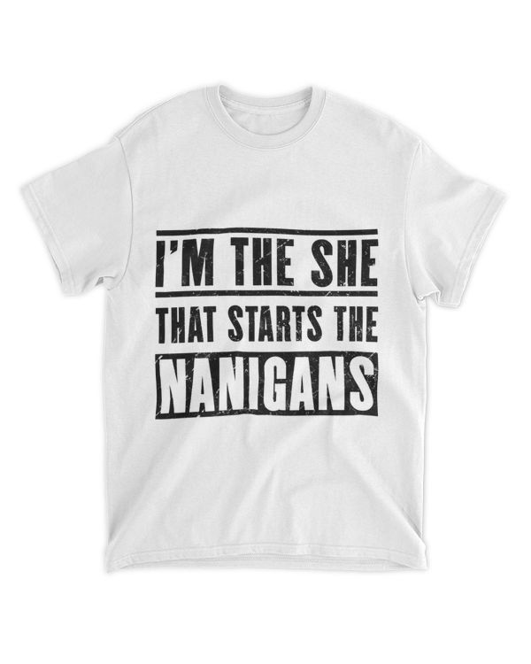 Im The She That Starts The Nanigans 2Crazy Shenanigans 21