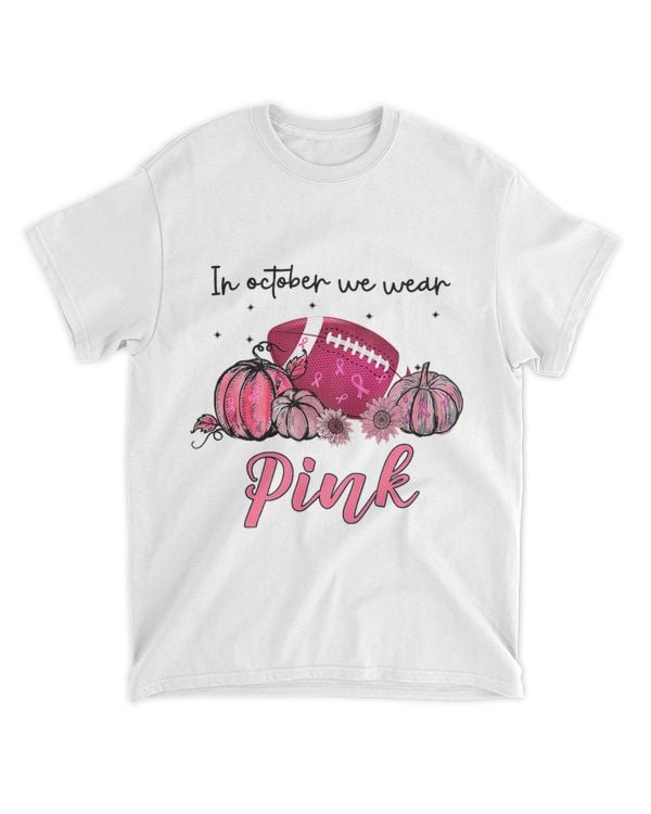 In October We Wear Pink Football Breast Cancer Awareness 98