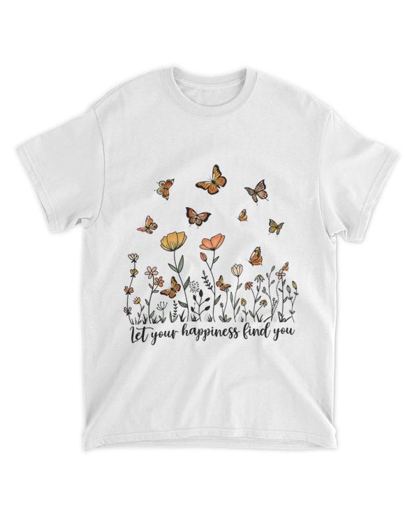Let your Happiness Find You Flowers Butterflies Positive