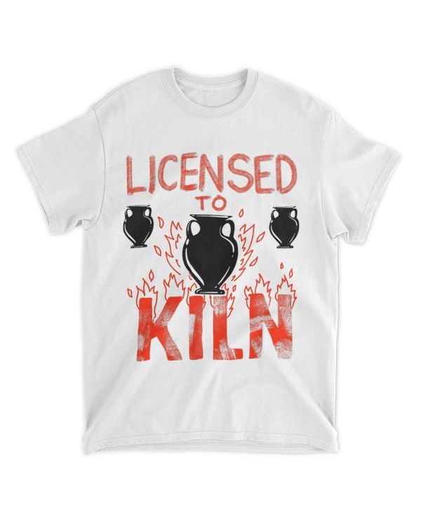 Licensed To Kiln 2Cute Pot Sculpting Funny Clay Artist Gift 32