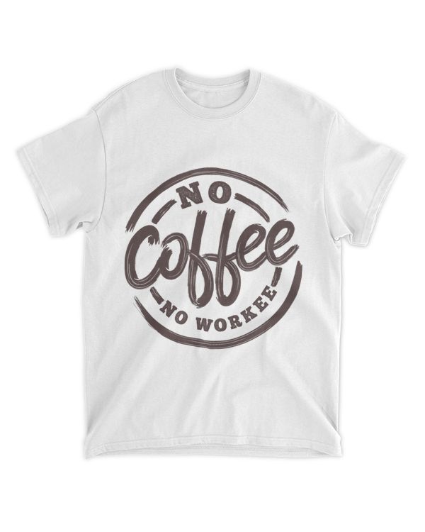 No Coffee No Workee 2Funny Saying Coffee Lovers