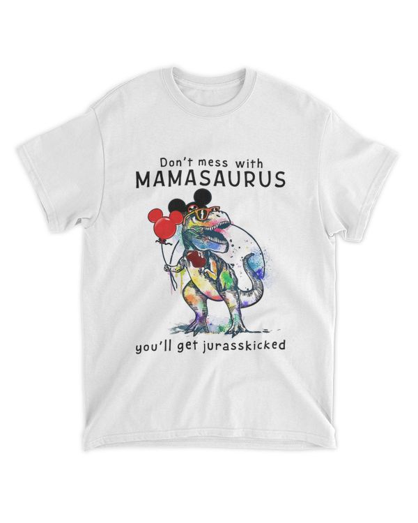Don't mess with mamasaurus you'll get jurasskicked