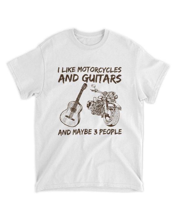 I like Motorcycles And Guitars And Maybe 3 People