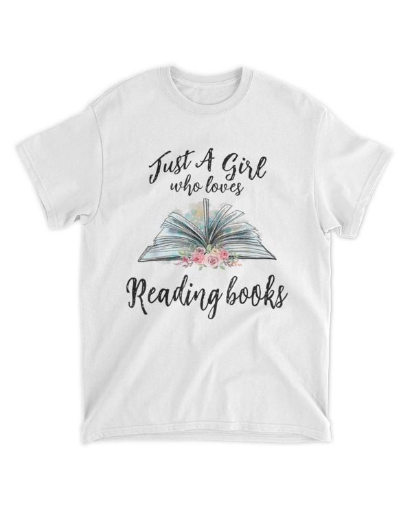 Just a Girl Who Loves Books Lover Bookworm Bookaholic Reader T-Shirt