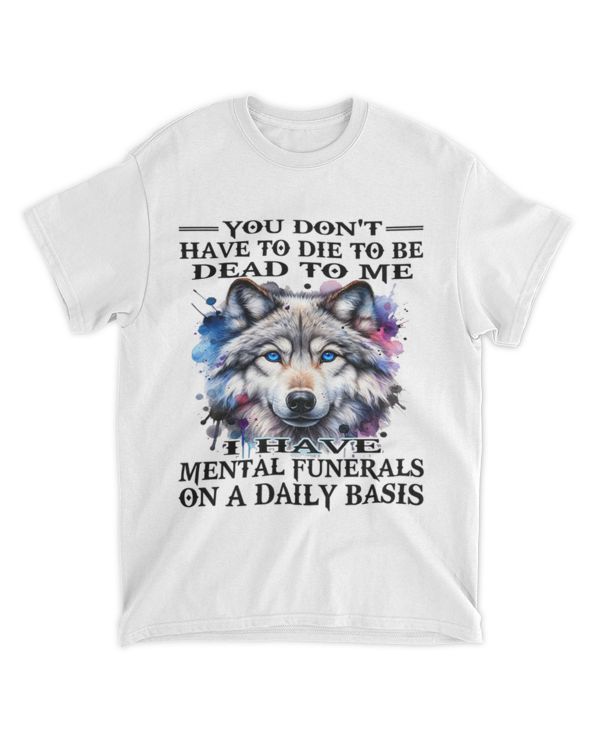 Wolf You Don't Have To Die To Be Dead To Me