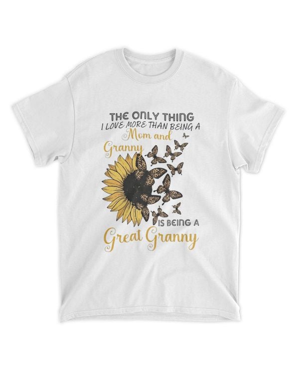 The Only Thing I Love More Than Being A Mom And Granny Is Being A Great Granny