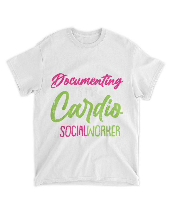 Documenting Is My Cardio Social Worker Licensed Msw Lcsw T-shirt