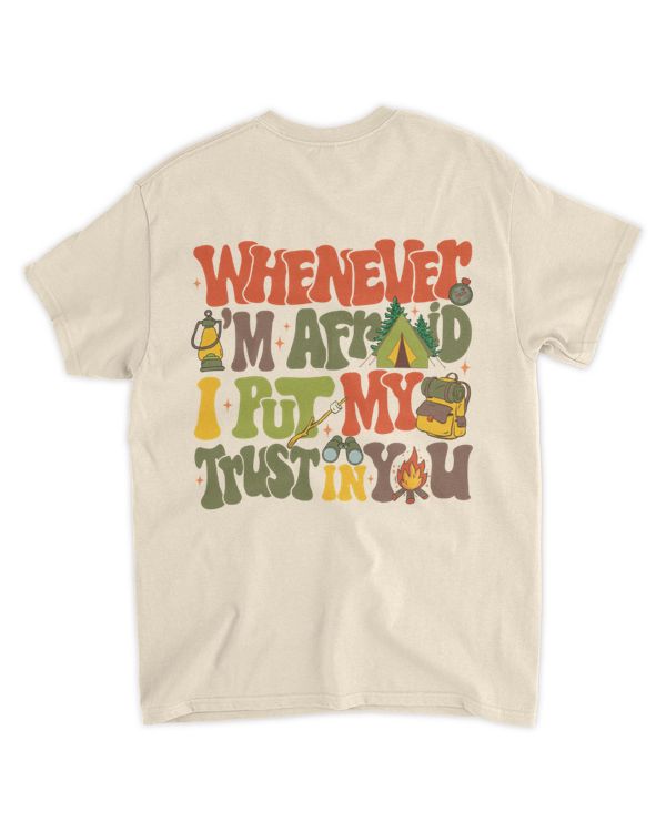 Whenever i'm afraid i put my trust in you shirt