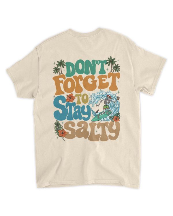 Dont' forget to stay salty shirt