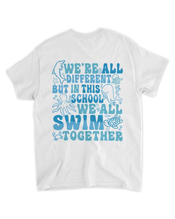 We're all different but in this school we all swim together shirt