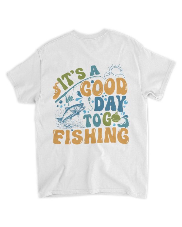 It's a good day to go fishing shirt