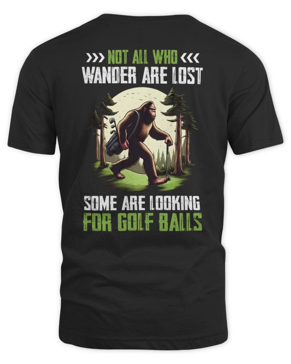 Not All Who Wander Are Lost Funny Bigfoot Golf Shirt
