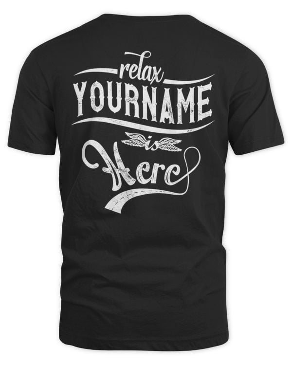 Relax [Your Name] Is Here Custom T-Shirt – Personalized Comfort and Style - RX1