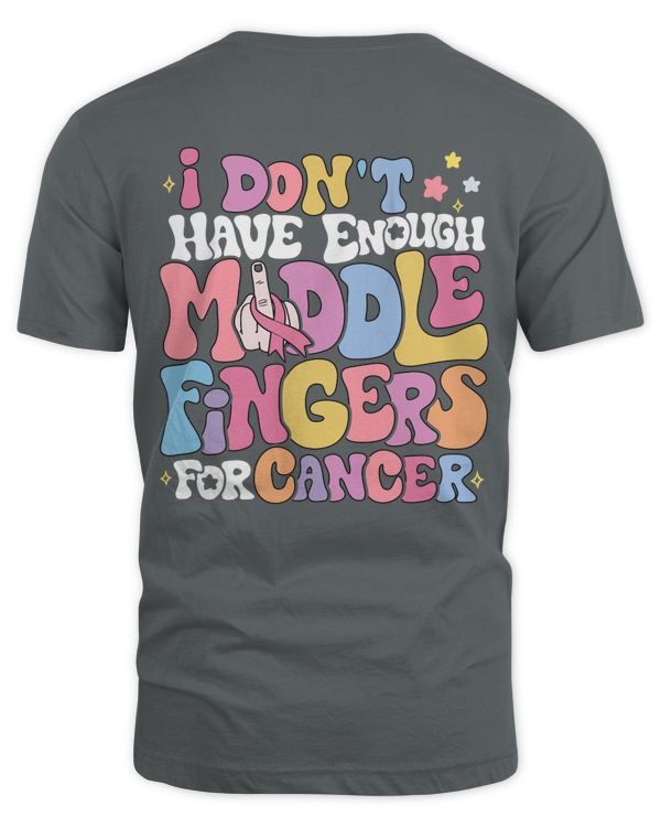 I Don't Have Enough Middle Fingers, Cancer Shirt Funny, Funny Cancer Gifts, Cancer Awareness Shirt, Cancer Support Shirts, Chemo Nurse Shirt