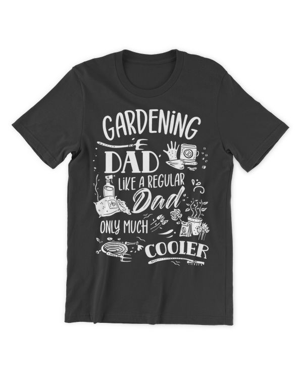 Gardening Dad Like A Regular Dad Only Much Cooler Garden