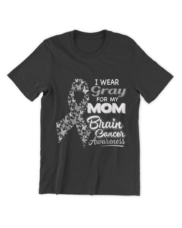I wear Gray for my Mom 2Brain Cancer Awareness