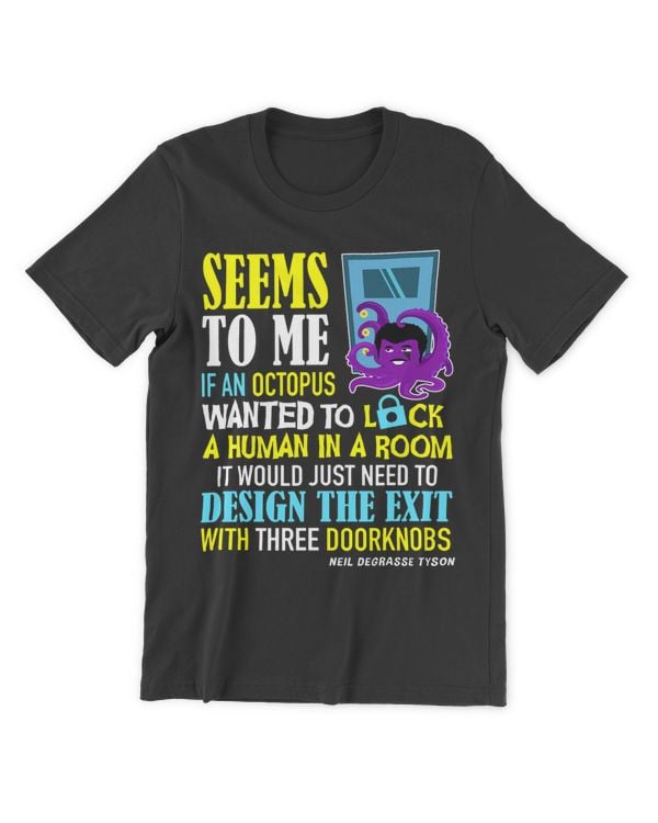 Neil deGrasse Tyson 2Octopus 2Lock a Human Science Tshirt