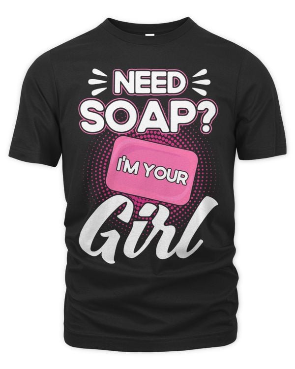 Soap Making Lovers Im Your Girl Soap Maker