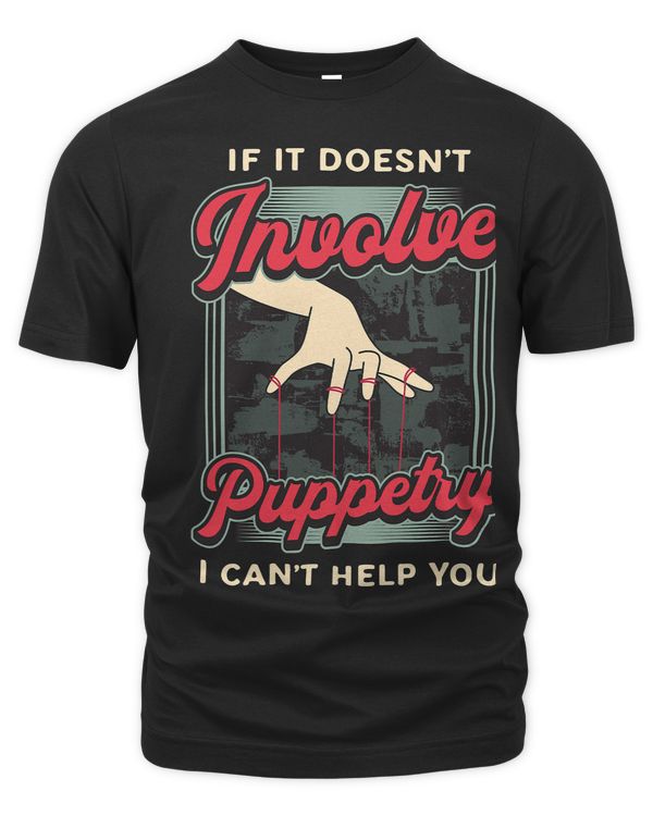 If It Doesnt Involve Puppetry Ventriloquist Puppet Puppetry