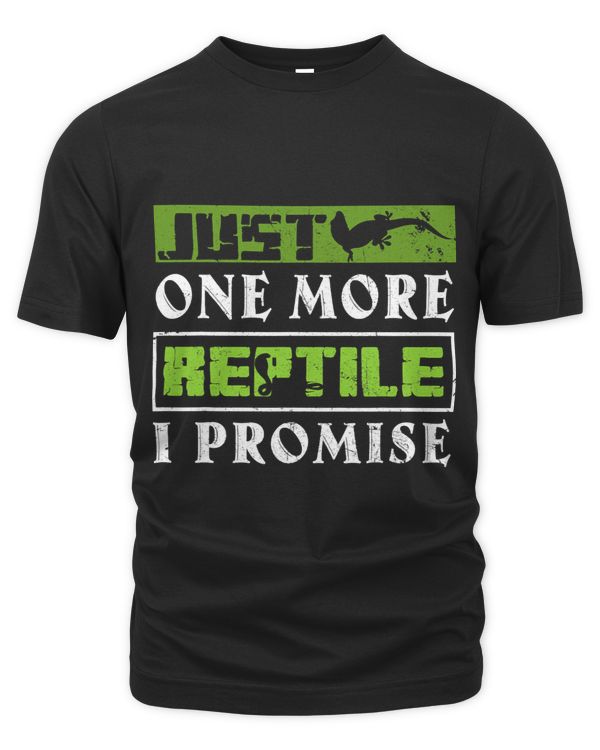 Funny Just One More Reptile I Promise Reptiles Breeder Lover