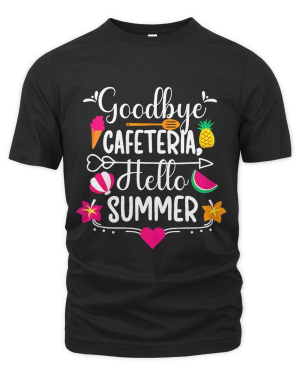 Goodbye Cafeteria Hello Summer Funny Last Day Of School