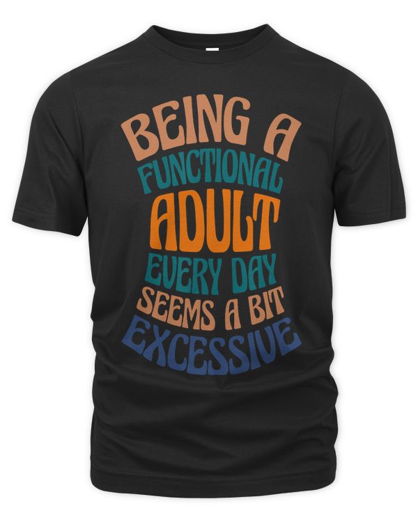 Being A Functional Adult Everyday Seems Excessive