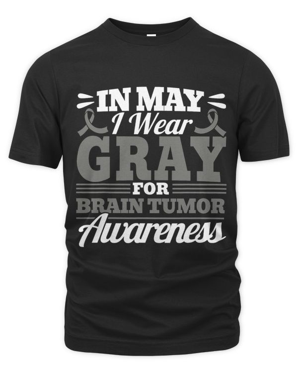 In May I Wear Gray For Brain Tumor Awareness