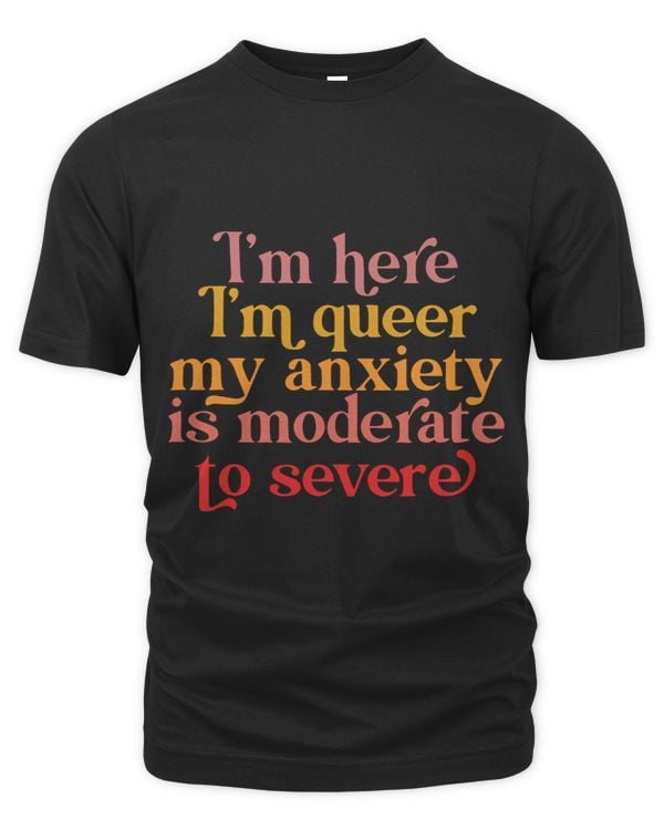 Im Here Im Queer My Joint Pain Is Moderate To Severe