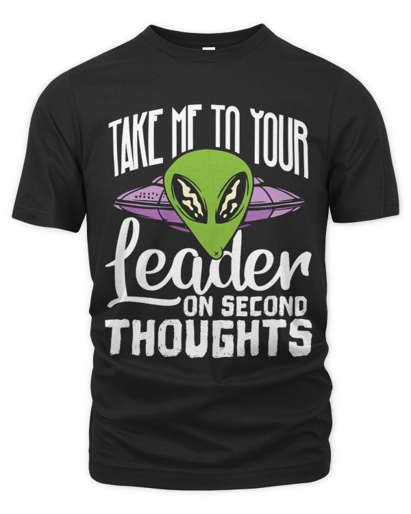 Take me to your leader..... on second thoughts