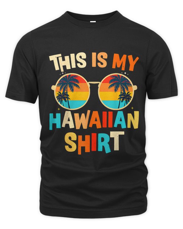 This Is My Hawaiian Shirt Tropical Luau Costume Party Hawaii22