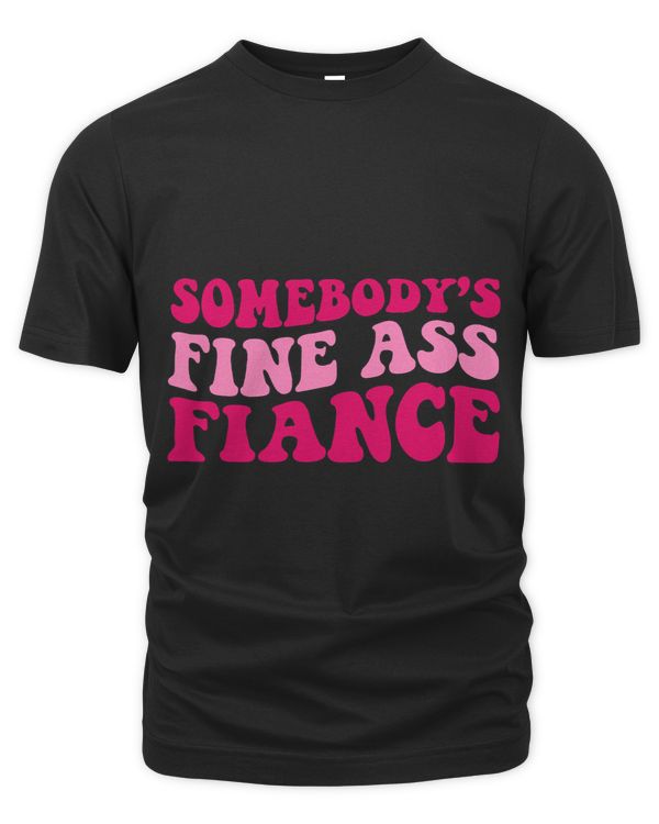 Somebodys Fine Ass Fiance Funny Mom Saying Cute Mom
