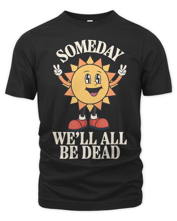 Someday Well All Be Dead Retro Toon Vintage Cartoon Sun