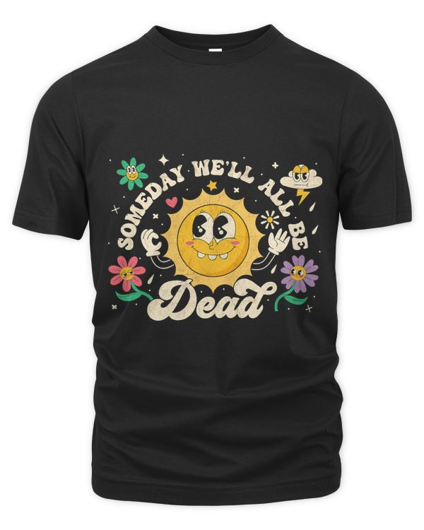Someday Well All Be Dead vintage retro sun retro cartoon