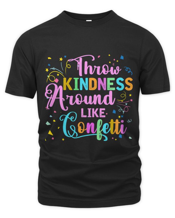 Throw Kindness Around Like Confetti Teacher Day Present