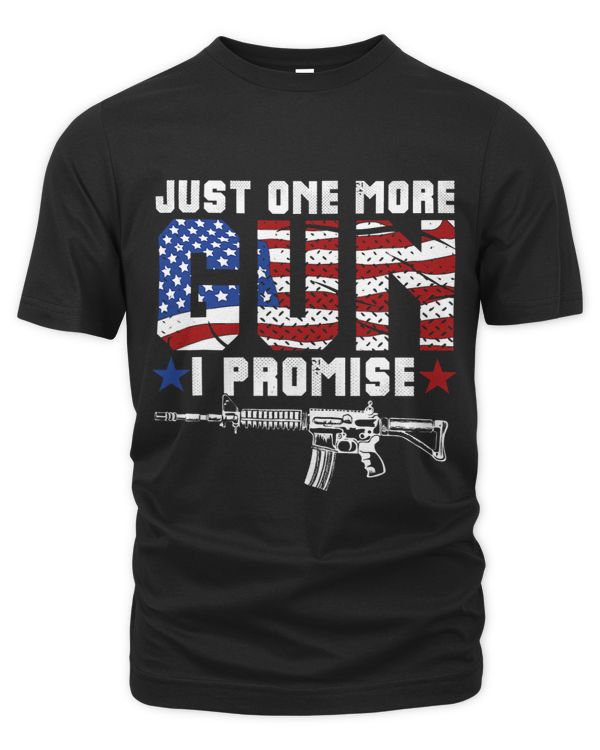Funny Just One More Gun I Promise Gift For Gun Lovers Men 1