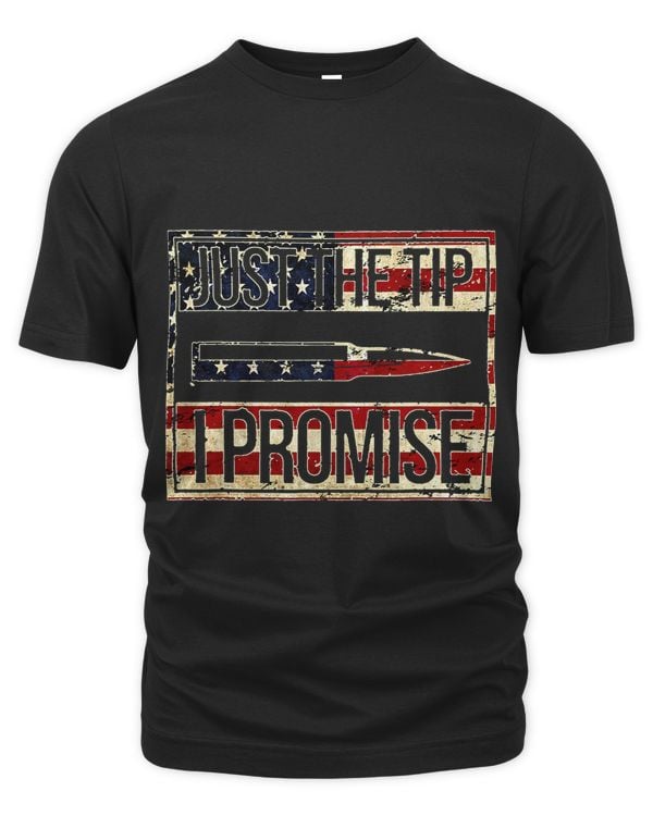 Funny Just The Tip I Promise Gun Lover T Shirt for Men