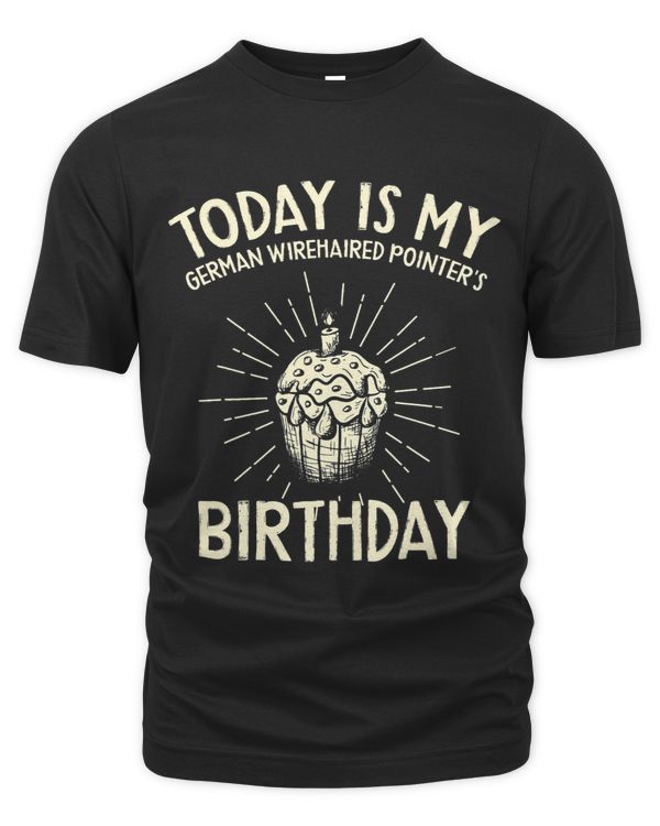 Today Is My German Wirehaired Pointers Birthday Funny