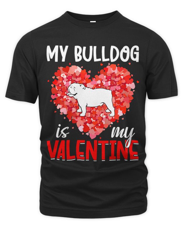 Funny My Bulldog Is My Valentine Owner Dog Lovers Dad Mom