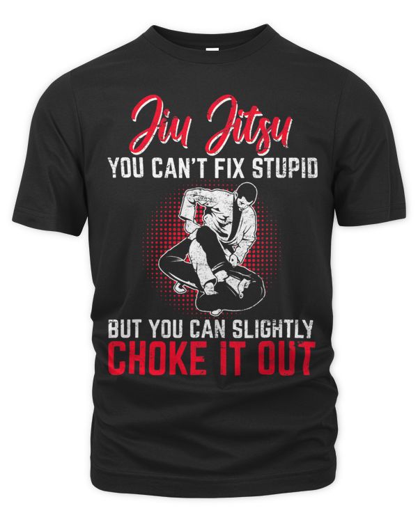Funny JiuJitsu Cant Fix Stupid BJJ Jiu Jitsu Practitioner