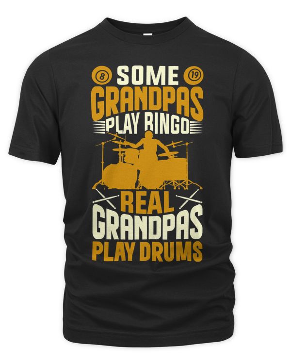 Some Grandpas Play Bingo Real Grandpas Play Drums Funny
