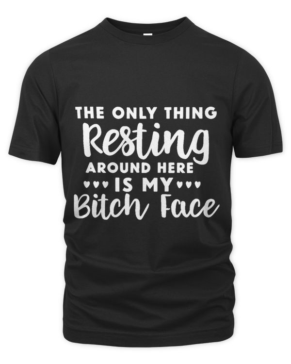 Resting Bitch Face T Shirt Funny Novelty Tee