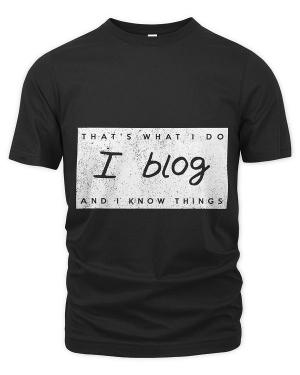 Thats What I Do I Blog and I Know Things Content Creator