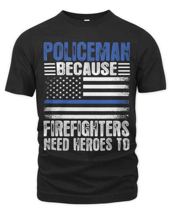 Police Officer Because Firefighter Need Heroes Flag