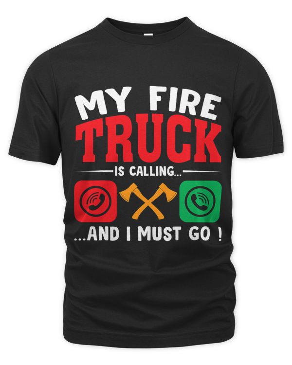 My Firetruck Is Calling And I Must Go Fire Trucker