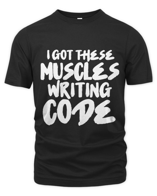 Programmer Coder Coding I Got These Muscles Writing Code