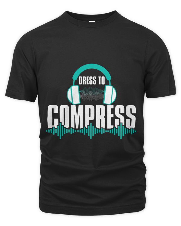 Sound Guy Dress To Compress Headphones Audio Engineer